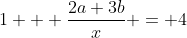 1 + \frac{2a+3b}{x} = 4