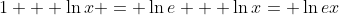 1 + \ln{x} = \ln{e} + \ln{x}= \ln{ex}