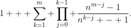 1 + \sum_{k=1}^m \prod_{j=0}^{k-1} \frac{n^{m-j}-1}{n^{k-j} - 1}.