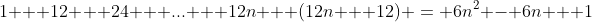 1 + 12 + 24 + ... + 12n + (12n + 12) = 6n^2 - 6n + 1