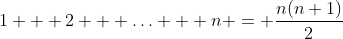 1 + 2 + \hdots + n = \frac{n(n+1)}{2}