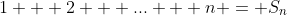 1 + 2 + ... + n = S_{n}