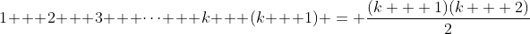 1 + 2 + 3 + \dots + k + (k + 1) = \frac{(k + 1)(k + 2)}{2}