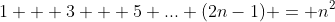 1 + 3 + 5+...+(2n-1) = n^2
