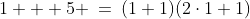 S(1):\;1 + 5 \:=\:(1+1)(2\cdot1+1)
