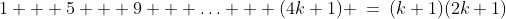 S(k)\!:\;1 + 5 + 9 + \hdots + (4k+1) \:=\:(k+1)(2k+1)