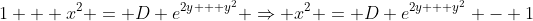 1 + x^2 = D e^{2y + y^2} \Rightarrow x^2 = D e^{2y + y^2} - 1