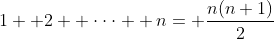 1+ 2+ \cdot\cdot\cdot+ n= \frac{n(n+1)}{2}
