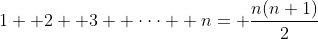 1+ 2+ 3+ \cdot\cdot\cdot+ n= \frac{n(n+1)}{2}