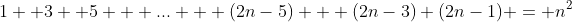 1 +3 +5 + ... + (2n-5) + (2n-3)+(2n-1) = n^{2}