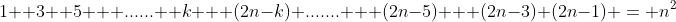 1 +3 +5 + ......+ k + (2n-k) ....... + (2n-5) + (2n-3)+(2n-1) = n^{2}