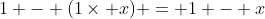 1 - (1\times x) = 1 - x