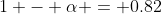 1 - \alpha = 0.82