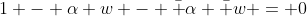 1 - \alpha w - \bar \alpha \bar w = 0