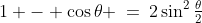 1 - \cos\theta \:=\:2\sin^2\tfrac{\theta}{2}