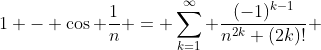 1 - \cos \frac{1}{n} = \sum_{k=1}^{\infty} \frac{(-1)^{k-1}}{n^{2k} (2k)!} 