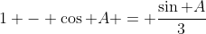 1 - \cos A = \dfrac{\sin A}{3}