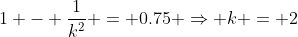 1 - \frac{1}{k^2} = 0.75 \Rightarrow k = 2