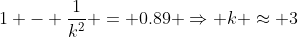 1 - \frac{1}{k^2} = 0.89 \Rightarrow k \approx 3