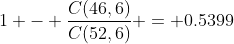 1 - \frac{C(46,6)}{C(52,6)} = 0.5399