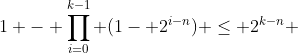 1 - \prod_{i=0}^{k-1} (1- 2^{i-n}) \le 2^{k-n} 