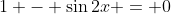 1 - \sin{2x} = 0