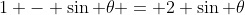 1 - \sin \theta = 2 \sin \theta