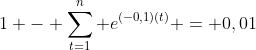 1 - \sum_{t=1}^{n} e^{(-0,1)(t)} = 0,01