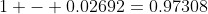 1 - 0.02692=0.97308