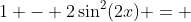 1 - 2\sin^2(2x) = 