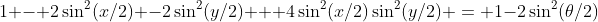1 - 2\sin^2(x/2) -2\sin^2(y/2) + 4\sin^2(x/2)\sin^2(y/2) = 1-2\sin^2(\theta/2)