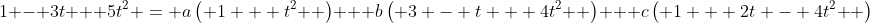 1 - 3t + 5t^2 = a\left( {1 + t^2 } \right) + b\left( {3 - t + 4t^2 } \right) + c\left( {1 + 2t - 4t^2 } \right)