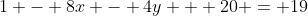 1 - 8x - 4y + 20 = 19