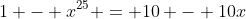 1 - x^{25} = 10 - 10x