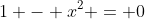 1 - x^2 = 0