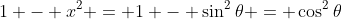 1 - x^2 = 1 - \sin^2{\theta} = \cos^2{\theta}
