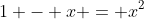1 - x = x^2