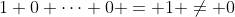 1+0+\dots+0 = 1 \neq 0