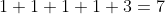 1+1+1+1+3=7