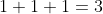 1+1+1=3