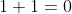 1+1=0