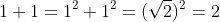 1+1=1^2+1^2=(\sqrt2)^2=2