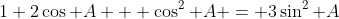1+2\cos A + \cos^2 A = 3\sin^2 A