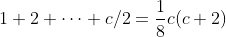 1+2+\cdots+c/2=\frac{1}{8}c(c+2)