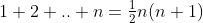 1+2+..+n=\tfrac12n(n+1)