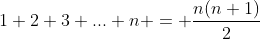 1+2+3+...+n = \dfrac{n(n+1)}{2}