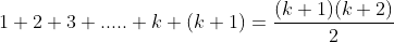 1+2+3+.....+k+(k+1)=\frac{(k+1)(k+2)}{2}