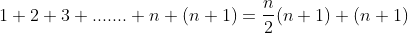 1+2+3+.......+n+(n+1)=\frac{n}{2}(n+1)+(n+1)