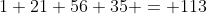 1+21+56+35 = 113