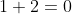 1+2=0